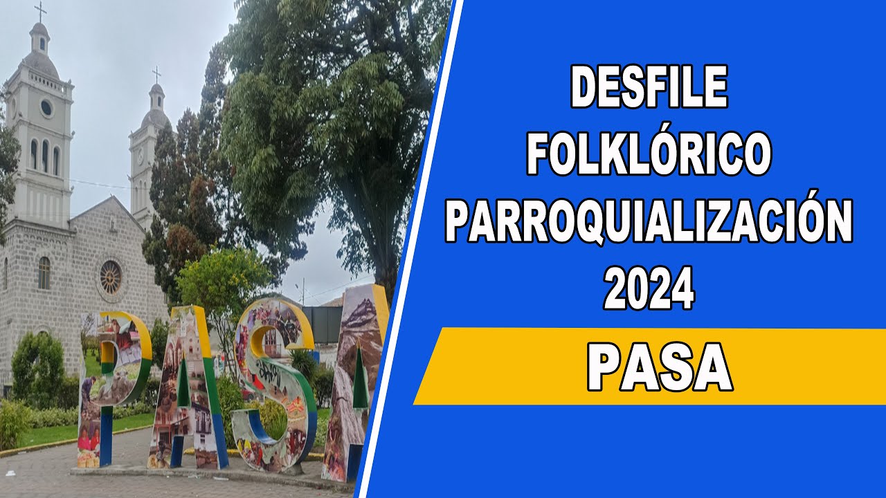 DESFILE FOLKLORICO DE PARROQUIALIZACION DE PASA AMBATO 2024