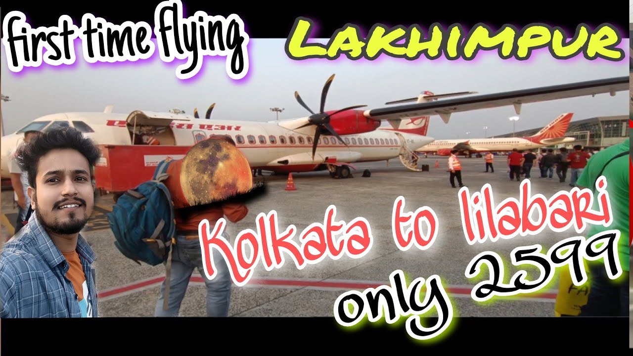 First time flight journey||Kolkata to Lakhimpur lilabari airport, Lakhimpur to Kolkata