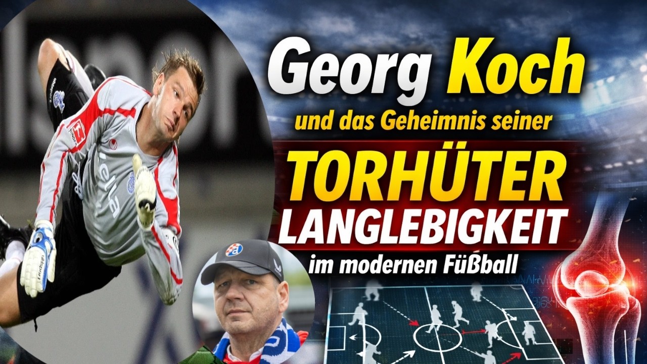Georg Koch und das Geheimnis seiner Torhüter Langlebigkeit im modernen Fußball.