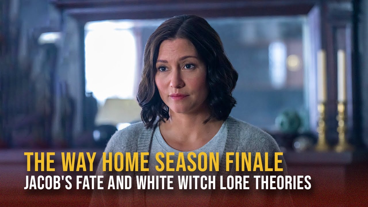 The Way Home Season 1 Finale Preview: 1X10 Jacob's Fate and White Witch Lore Theories