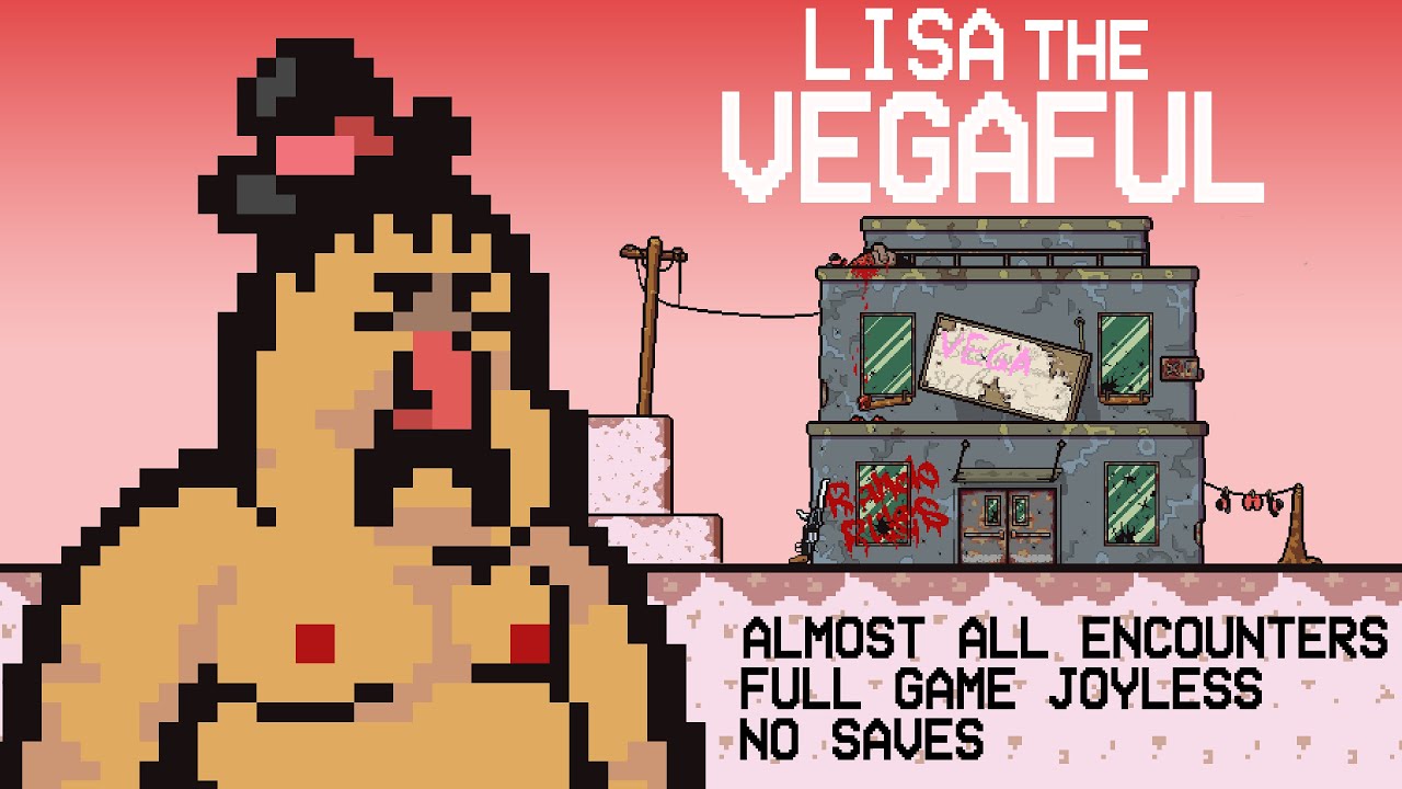 Lisa The Vegaful Full Game Joyless / No Saves / Lunatic Mode / Almost All Encounters