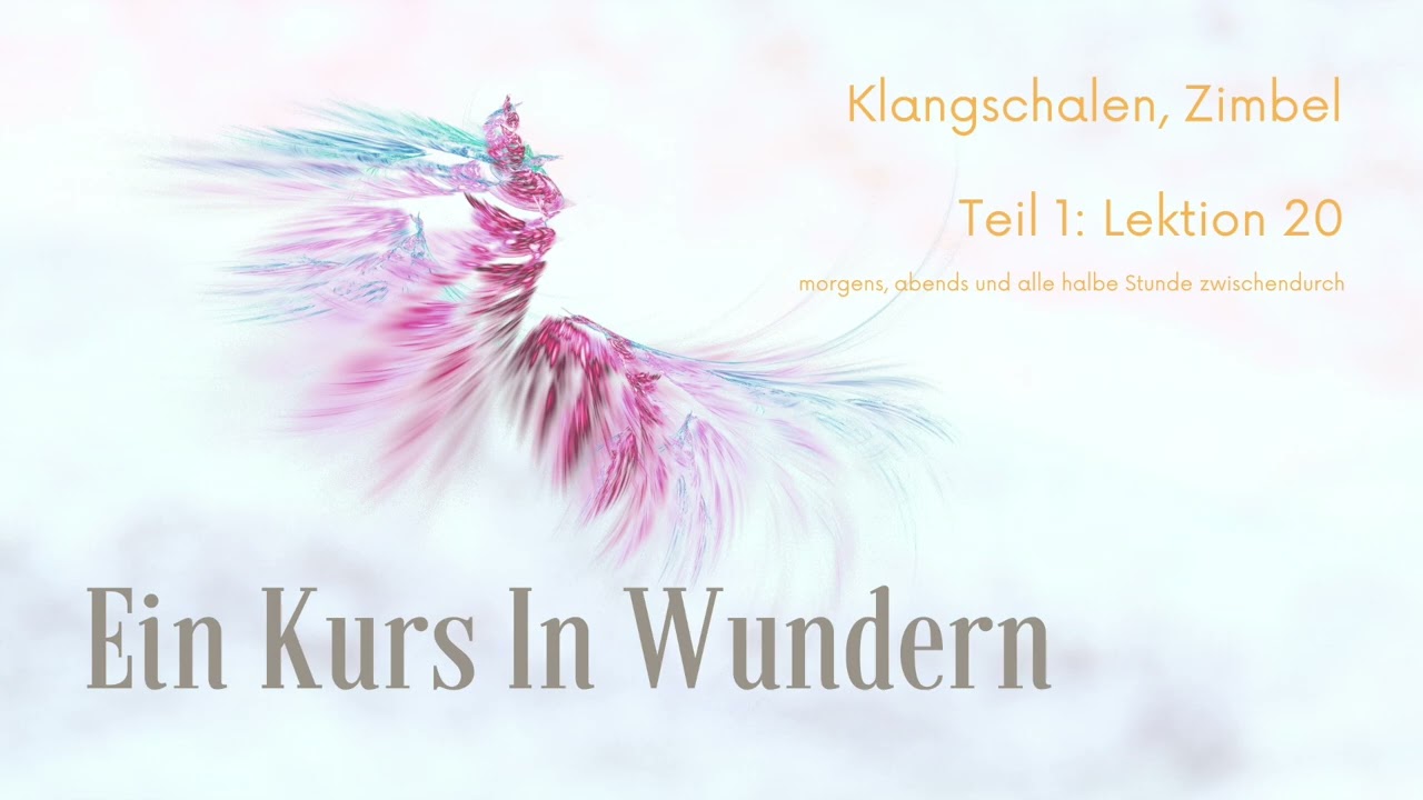 Ein Kurs in Wundern Lektion 20: Ich bin entschlossen, zu sehen
