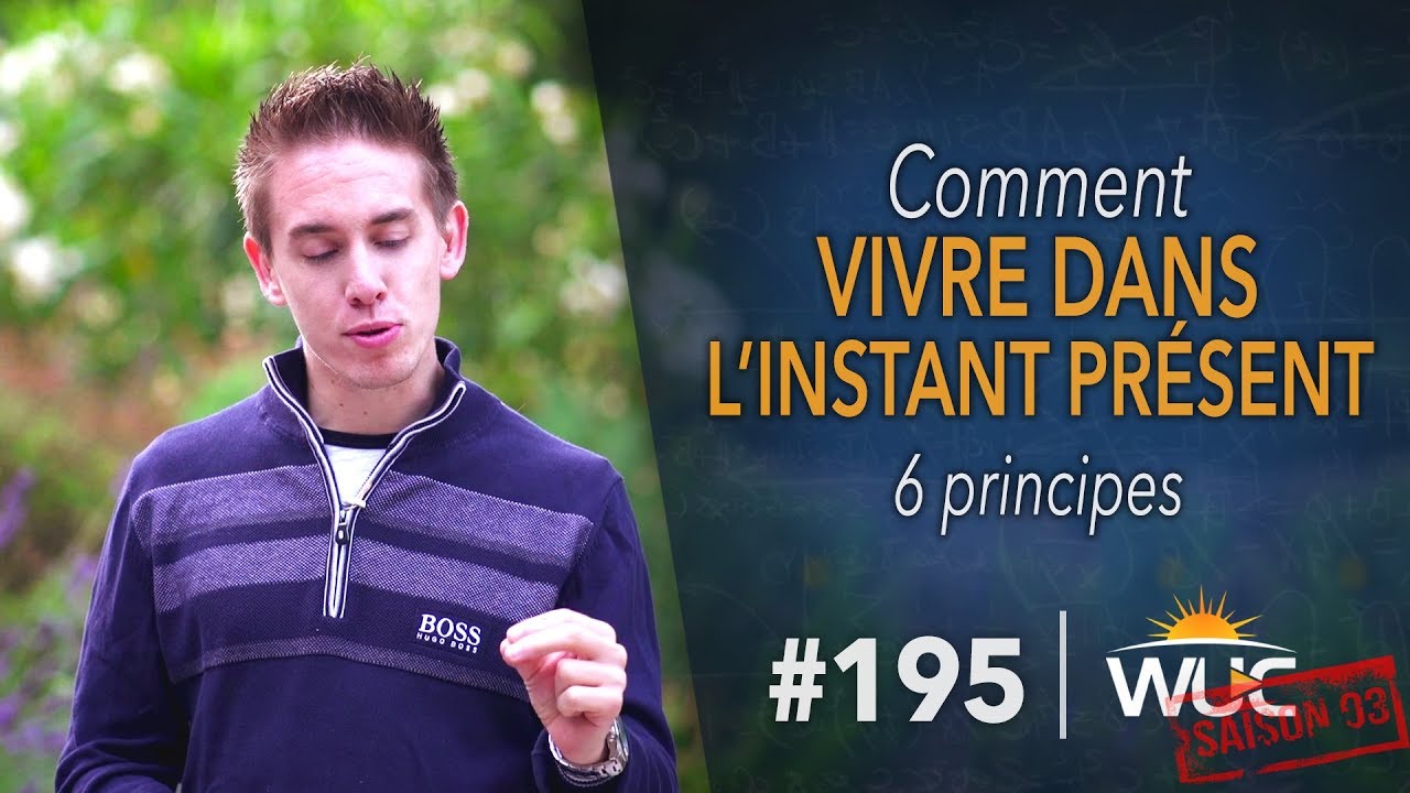 Comment vivre dans L'INSTANT PRÉSENT - WUC #195