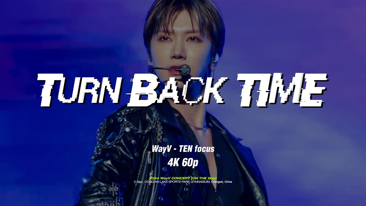 [4K 60p] 240902 ON THE Way | WayV - Turn Back Time -Ten focus - fancam
