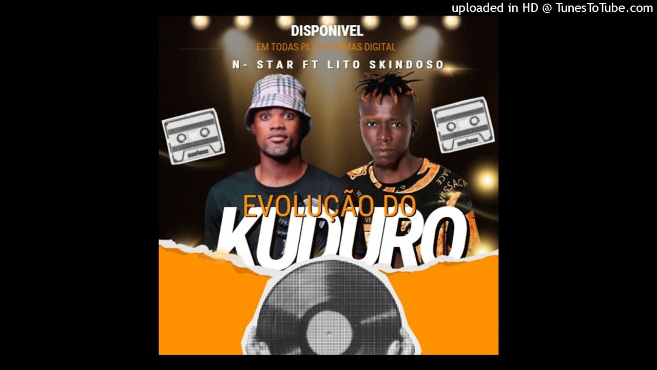 N-Star Ft Lito Skindoso - Evulução do Kuduro