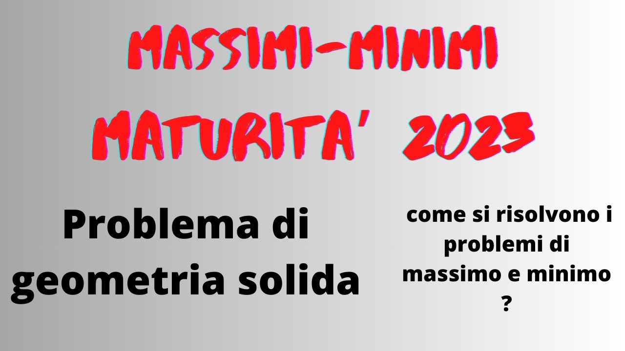 Preparazione maturità: problema di massimo e minimo di geometria solida