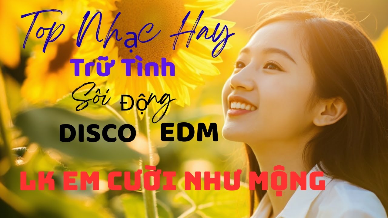 Em Cười Như Mộng - Nhạc Disco Sôi Động - Nhạc Sống Trữ Tình EDM Mới Lạ