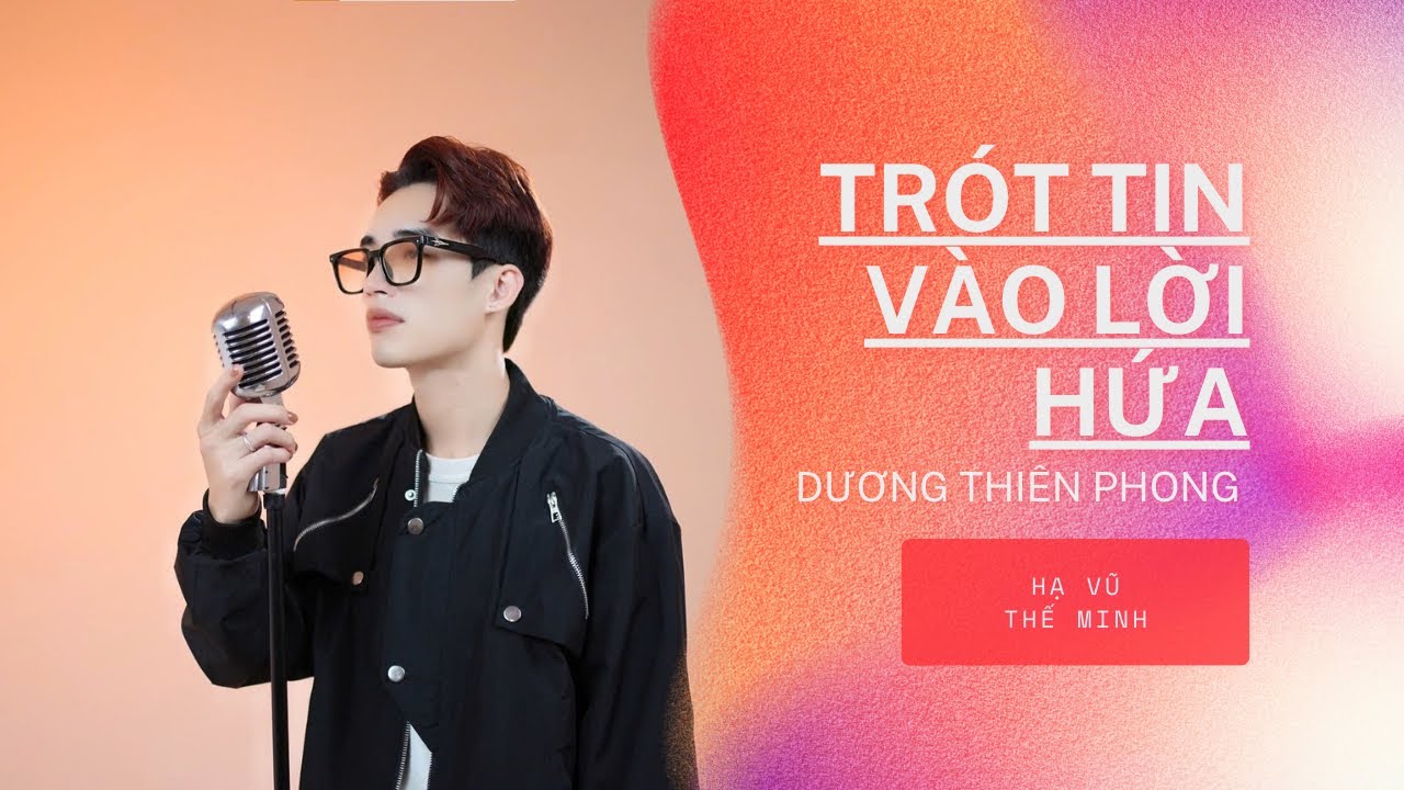 TRÓT TIN VÀO LỜI HỨA - HẠ VŨ | DƯƠNG THIÊN PHONG COVER | Vì người đã đã khiến cho trái tim mồ côi...