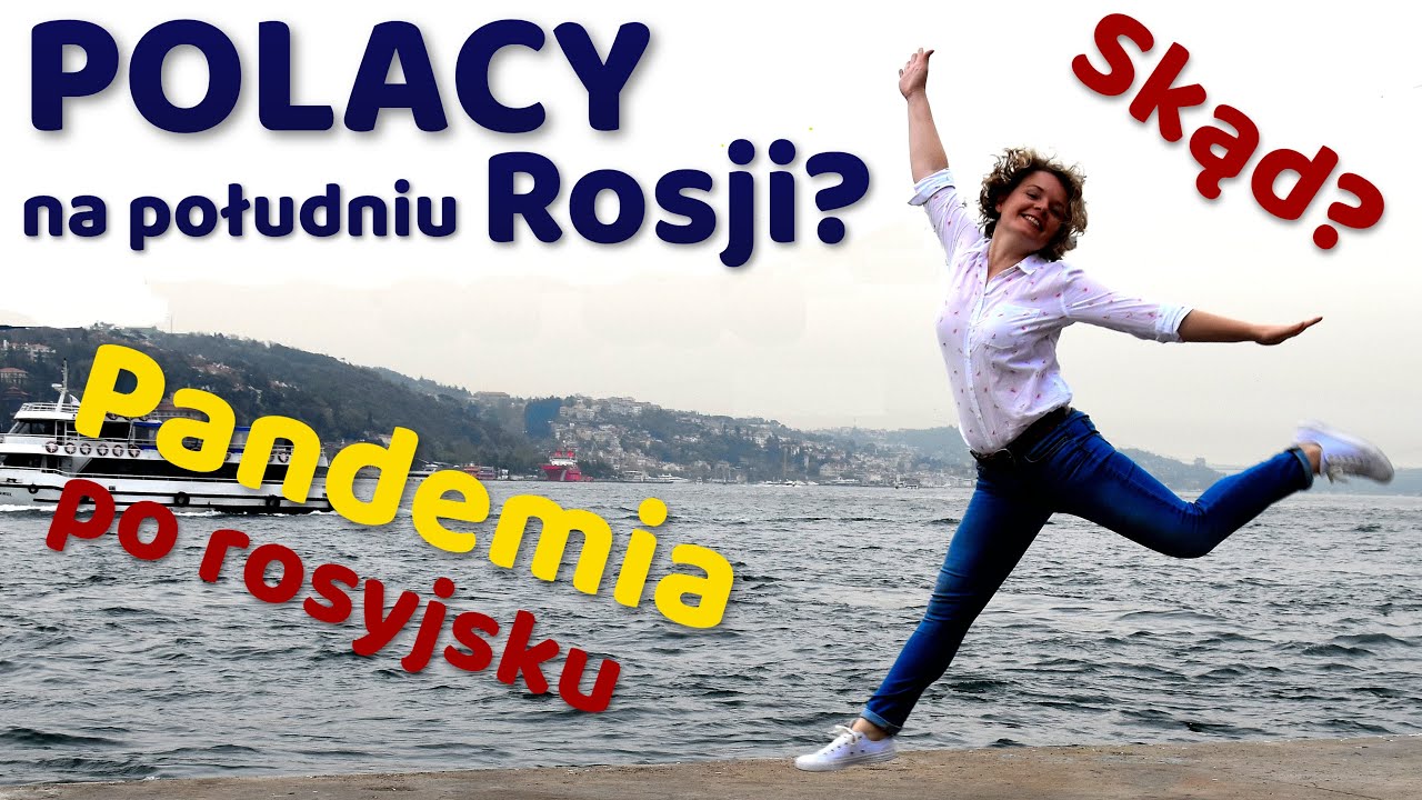 Polacy na południu Rosji? Skąd? Pandemia po rosyjsku