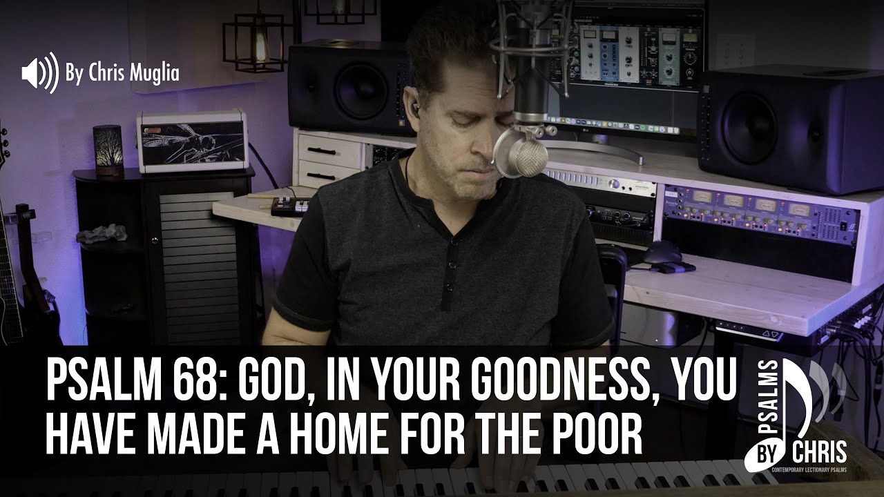 Psalm 68 • God, in your goodness, you have made a home for the poor. • Psalms By Chris