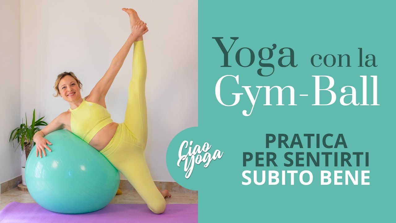 Yoga con la Gym-ball! Pratica per sentirti subito bene!