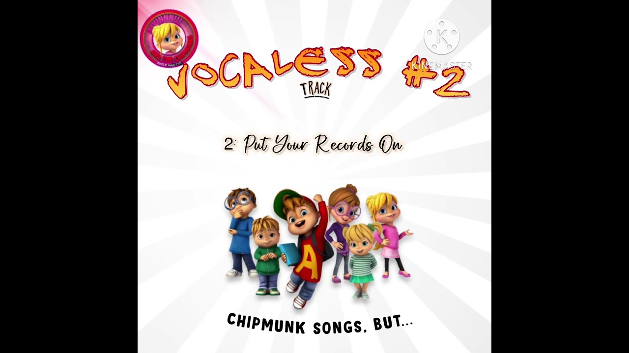 “Put Your Records On”, but there’s NO LEAD VOCALS… (Alvin And The Chipmunks: The Squeakquel)