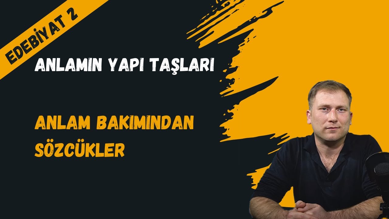 Türk Dili ve Edebiyatı 2 - 1. Tema: Anlamın Yapı Taşları 1. Bölüm