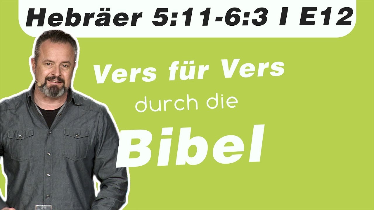 Geistliche Reife // Hebräer 5:11-6:3 // E12 - Vers für Vers durch die Bibel Podcast