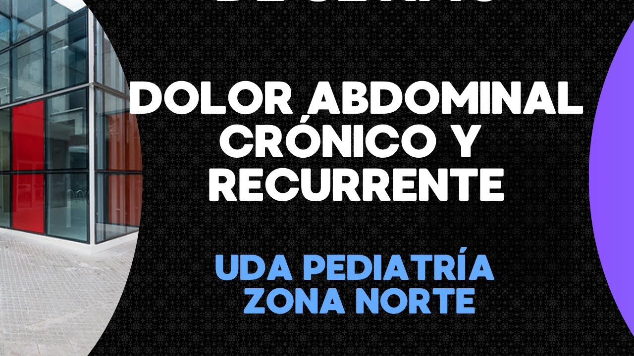 DOLOR ABDOMINAL CRÓNICO Y RECURRENTE EN PEDIATRÍA