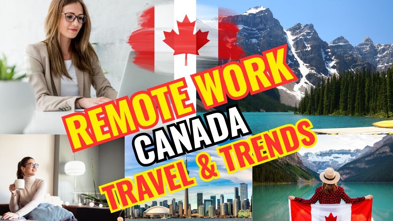 Work & Wander How Canada&rsquo;s Remote Work Boom is Shaping Travel Trends