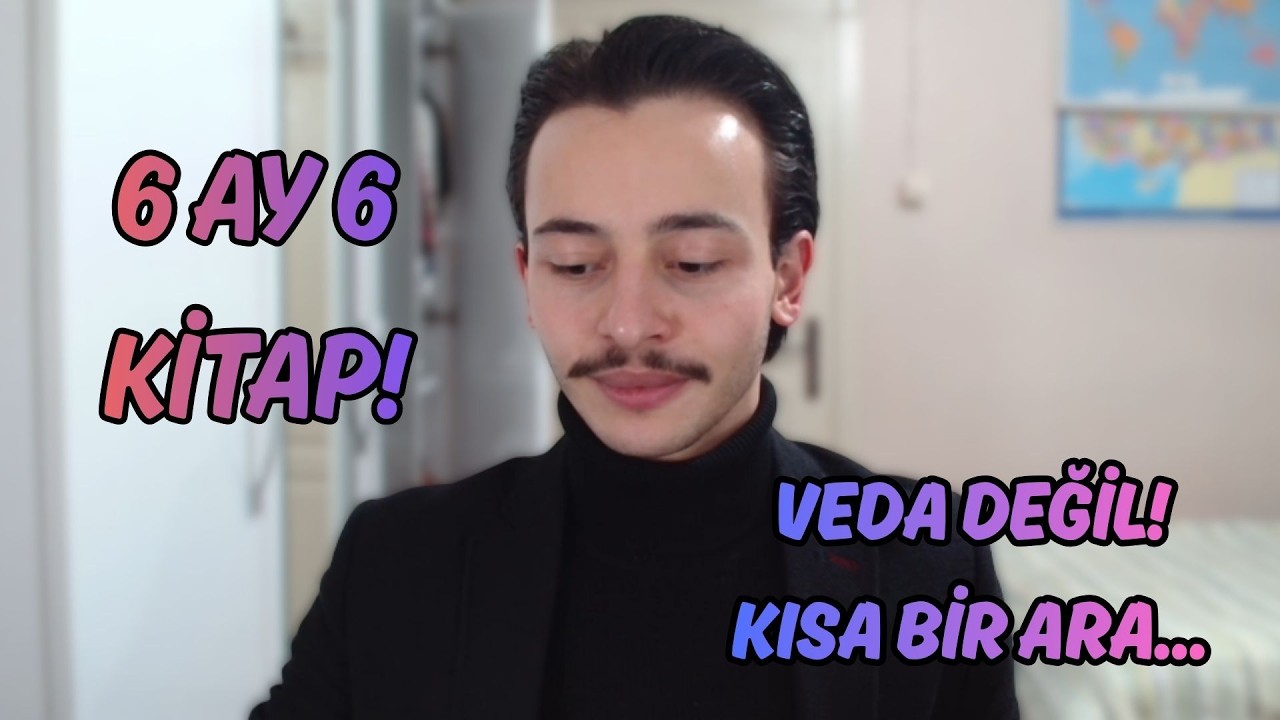 VEDA DEĞİL! KISA BİR ARA... 6 AY İÇİN 6 KİTAP!