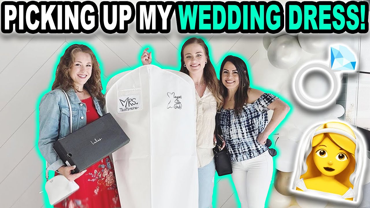 PICKING UP MY WEDDING DRESS!