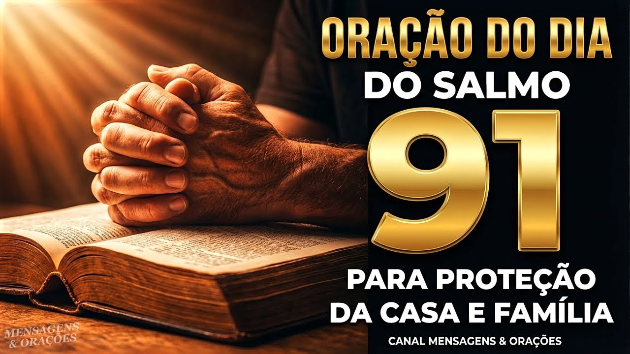 COMECE O SEU DIA COM ESSA ORAÇÃO DO SALMO 91 PARA LIVRAR A SUA CASA E QUEBRAR TODO MAL