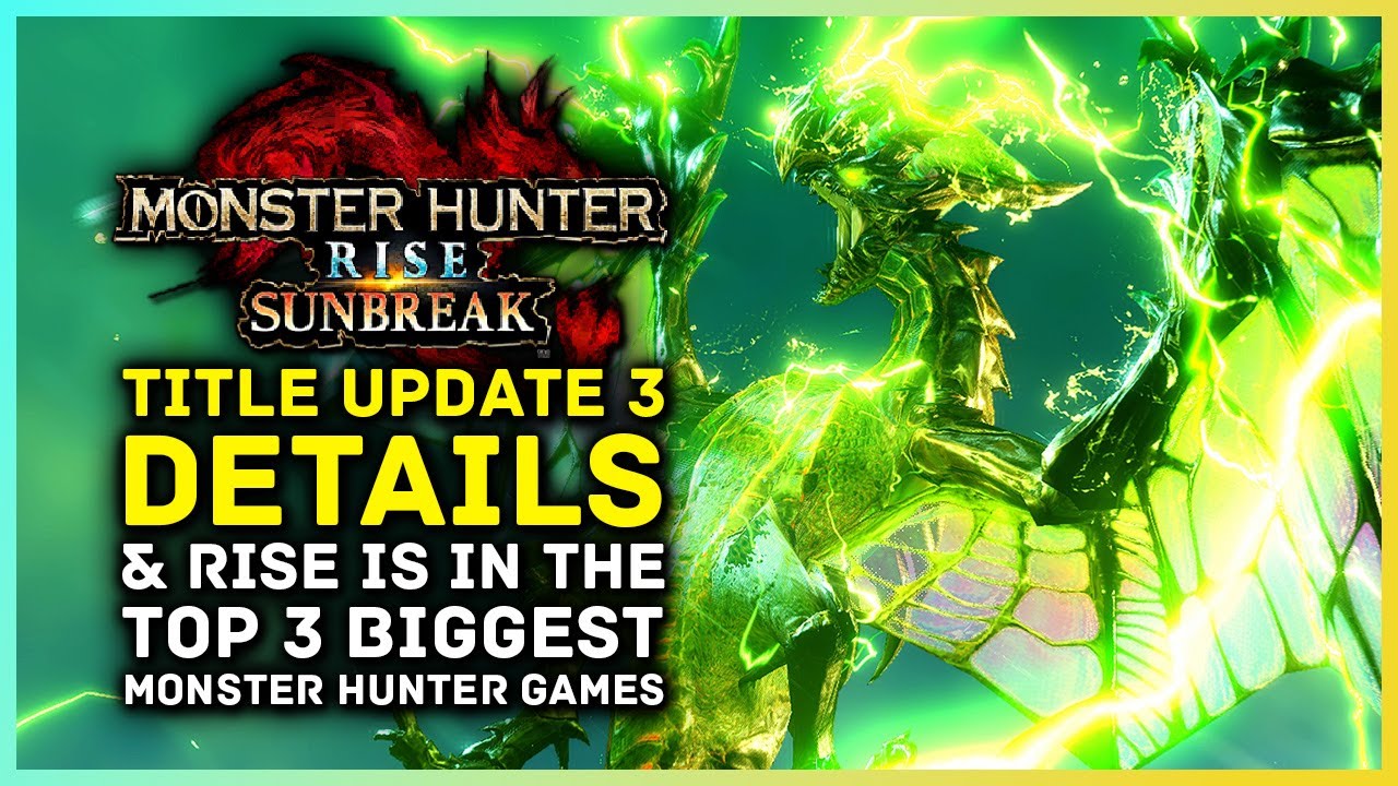 Monster Hunter Rise Sunbreak   Title Update 3 News & MH Rise Is In Top 3 MH Games