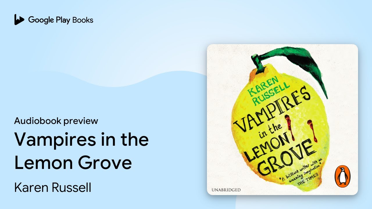 Vampires in the Lemon Grove by Karen Russell &middot; Audiobook preview