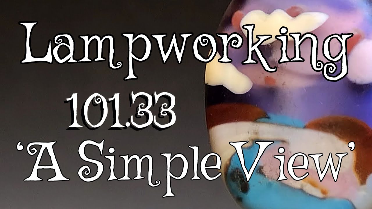 Lampworking / Flameworking - 101.33 - Simple Landscapes - demo