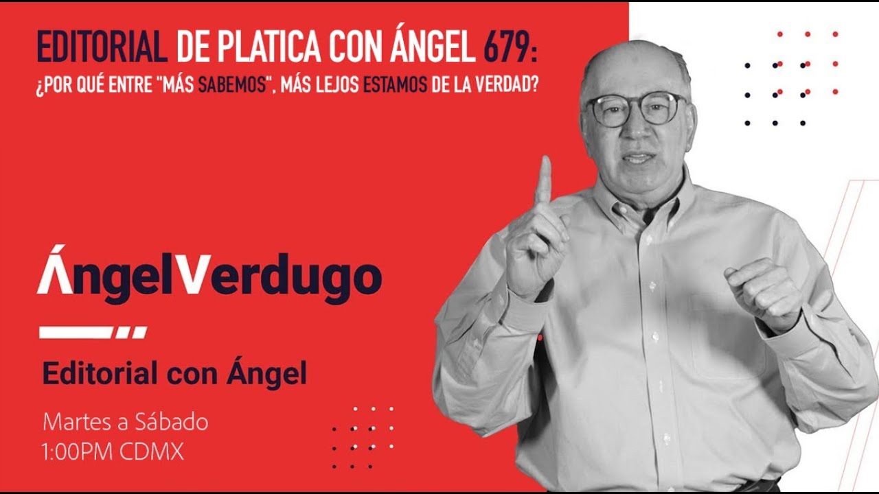 Editorial de platica con &aacute;ngel 679: &iquest;Por qu&eacute; entre 