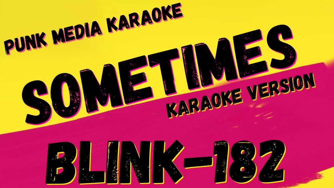 BLINK-182 ✴ SOMETIMES
 ✴ KARAOKE INSTRUMENTAL ✴ PMK