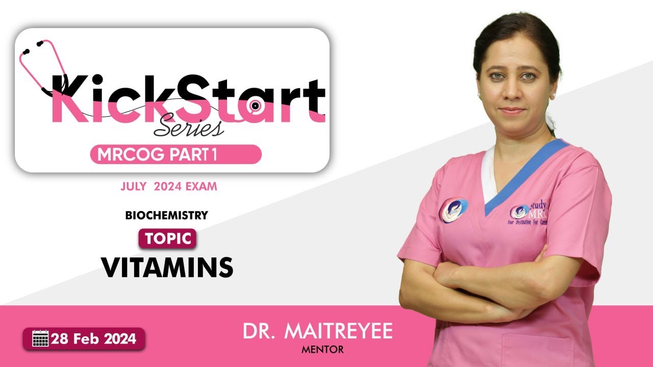MRCOG Part 1 | KickStart Series | Biochemistry : Vitamins | Dr Maitreyee | StudyMRCOG