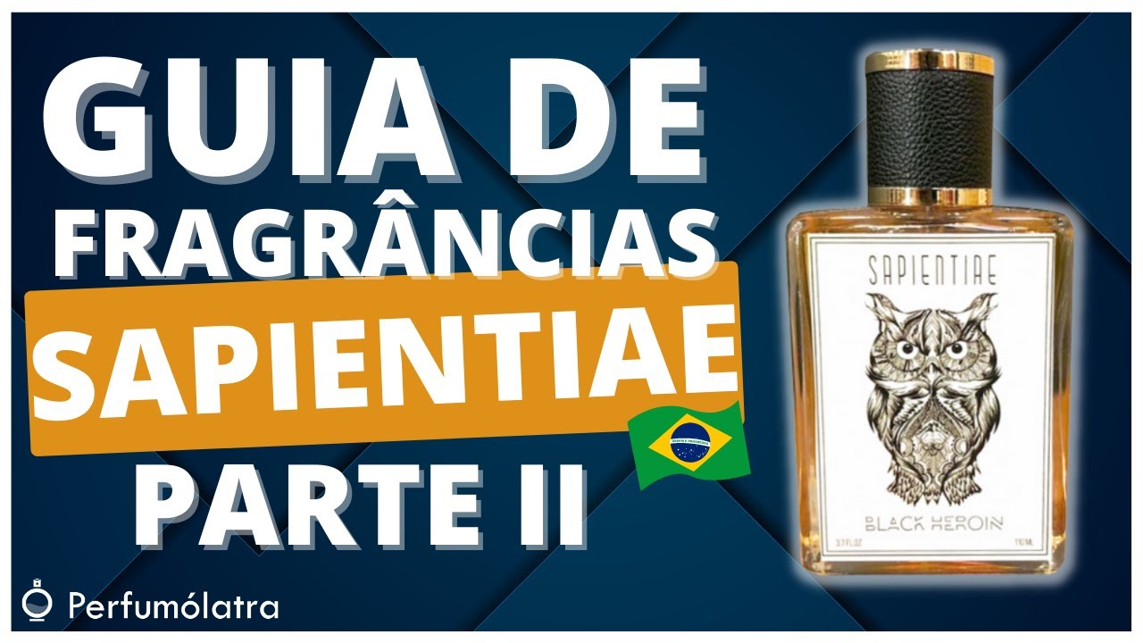 GUIA DE PERFUMES SAPIENTIAE Parte II | Masculinos Adocicados e Para Noite e Balada