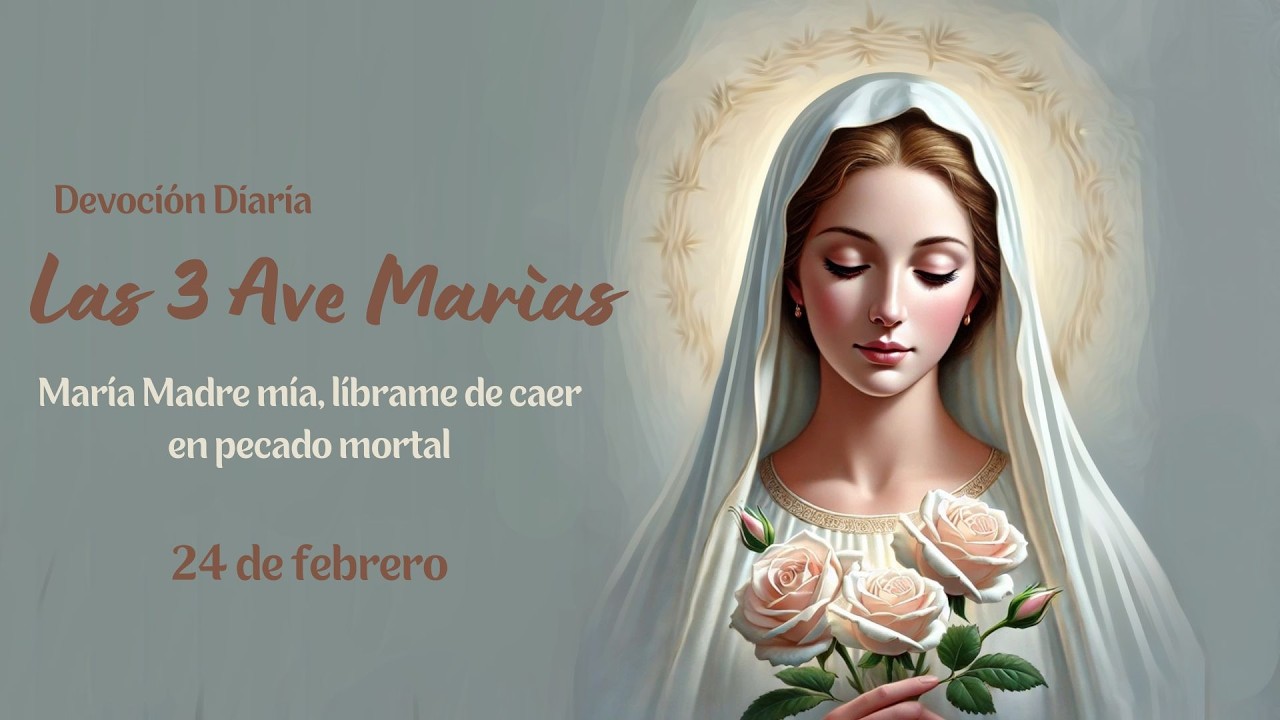 Las 3 Ave Marías Devoción Diaria - 24 de Febrero