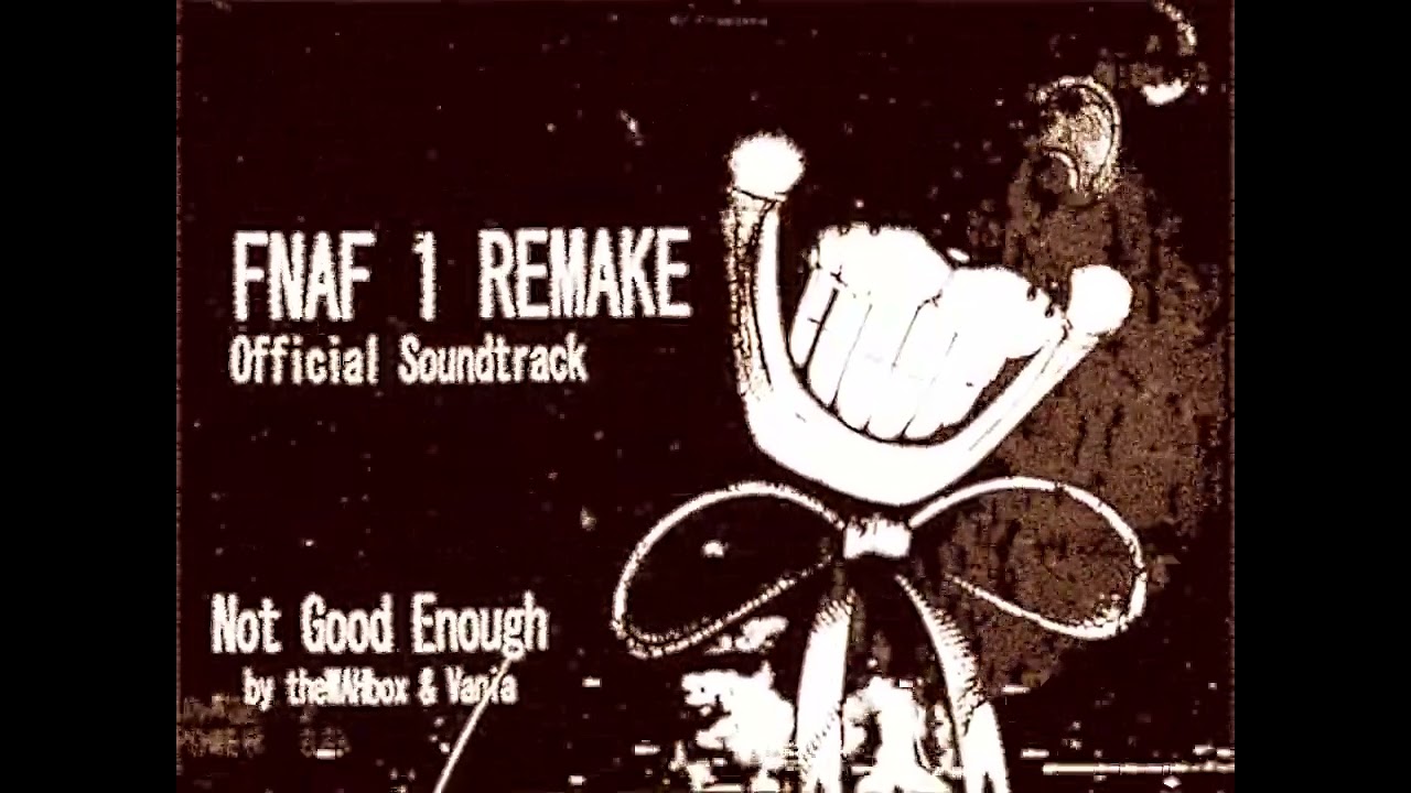 NOT GOOD ENOUGH - FNAF 1 REMAKE OST