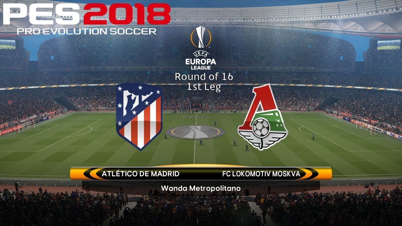 PES 2018 (PC) Atlético Madrid v Lokomotiv Moscow UEFA EUROPA LEAGUE | 8/3/2018 | 1080P 60FPS