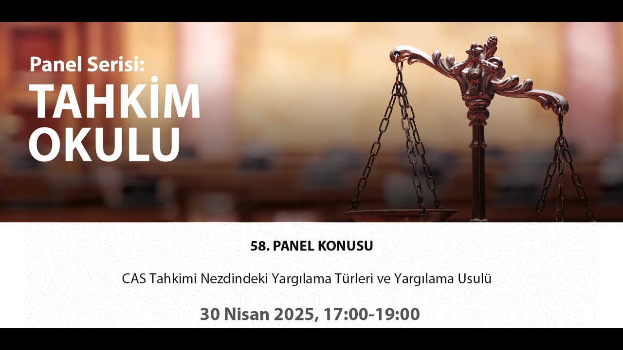 58. Panel - CAS Tahkimi Nezdindeki Yargılama Türleri ve Yargılama Usulü
