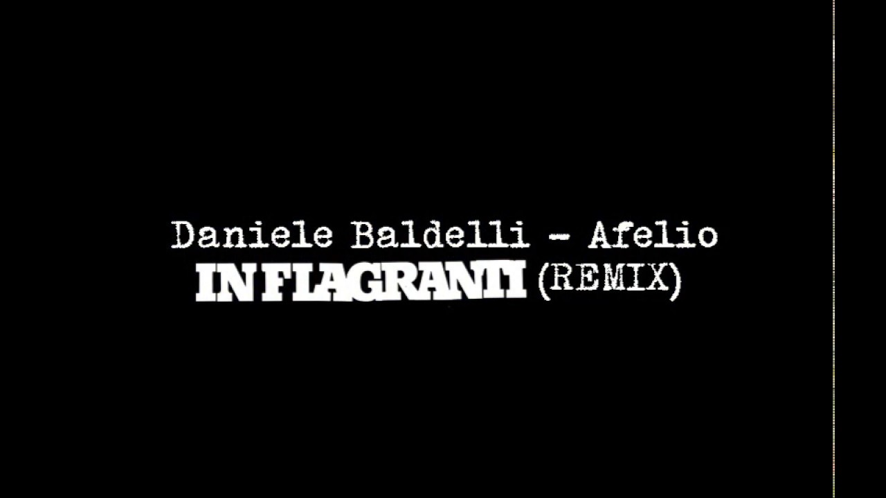 Daniele Baldelli - Afelio (In Flagranti Remix)