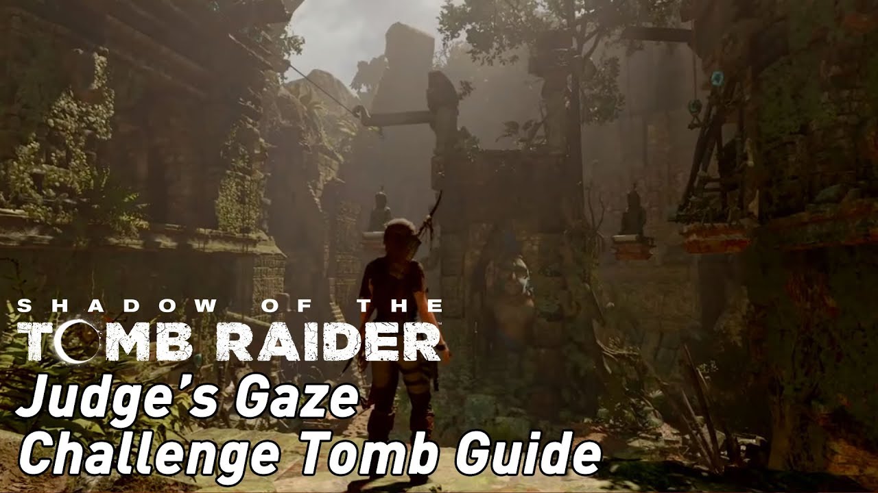 Shadow of the Tomb Raider: Judge's Gaze Challenge Tomb guide