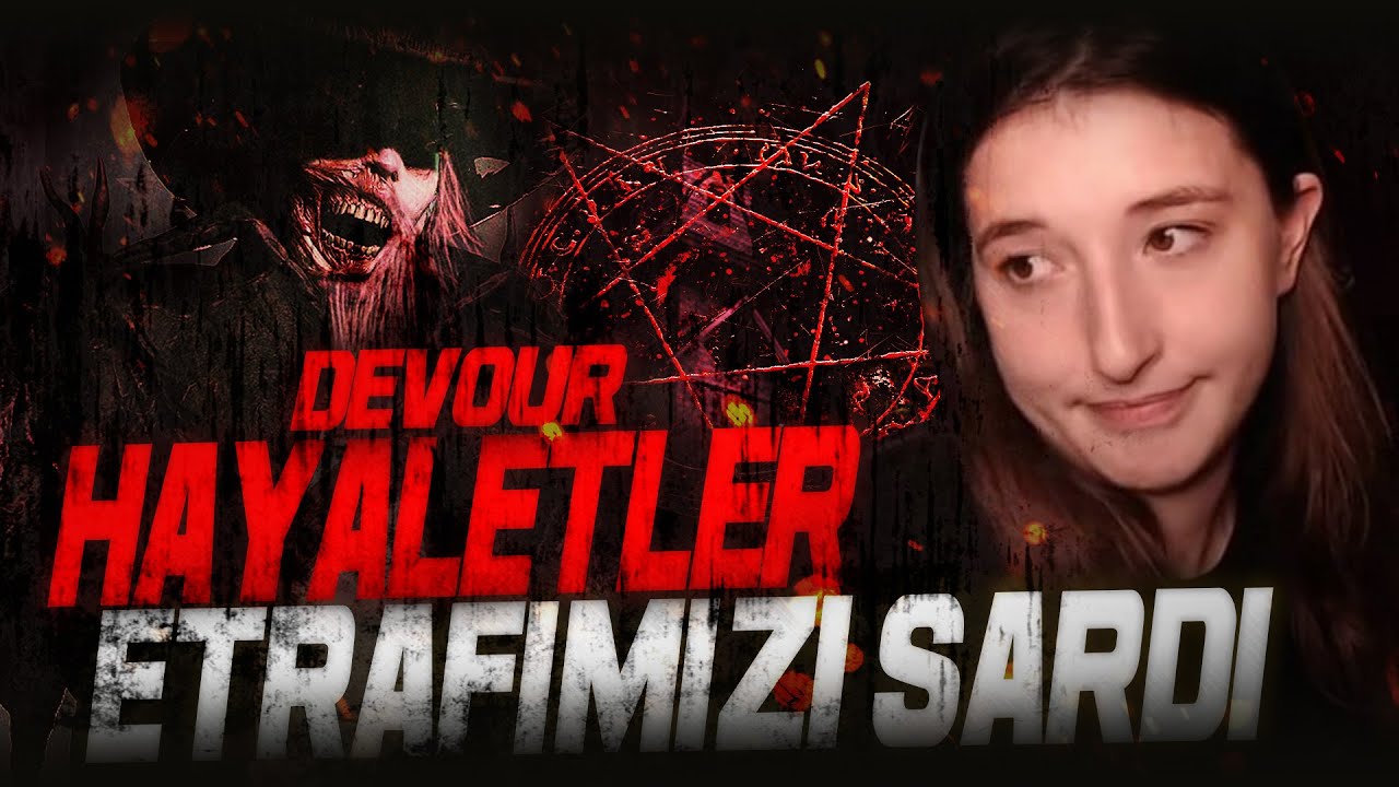 HAYALETLER ETRAFIMIZI SARDI! | DEVOUR