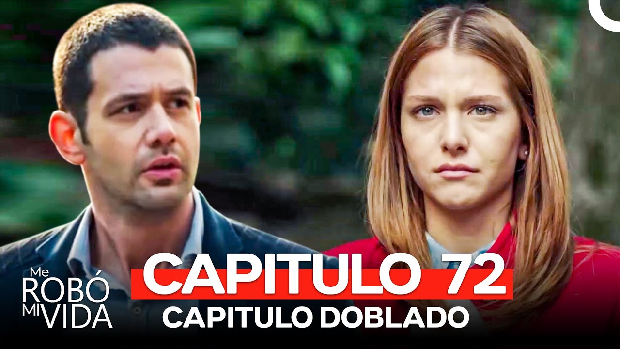 Me Rob&oacute; Mi Vida Capitulo 72 (Doblado en Espa&ntilde;ol)