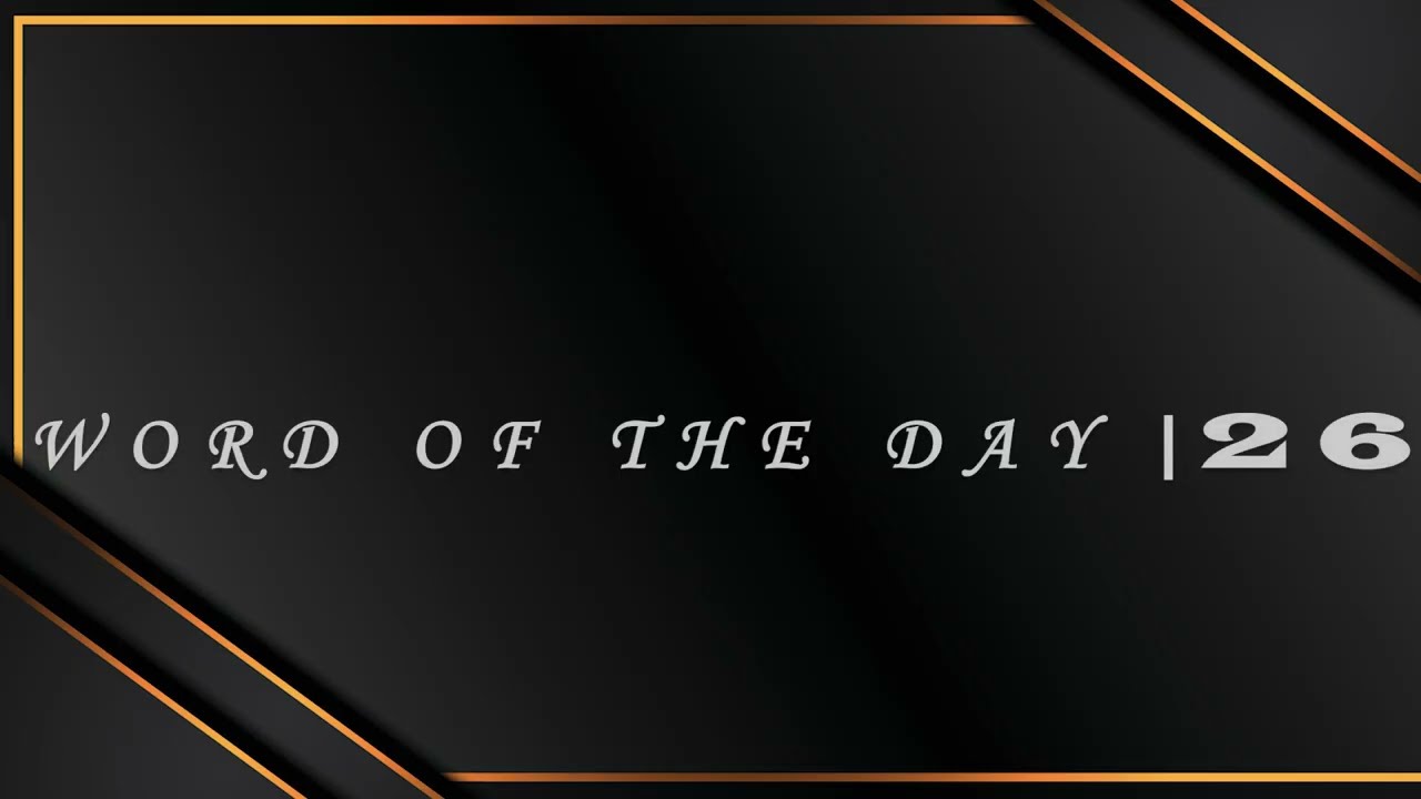 WORD OF THE DAY | 26 : 