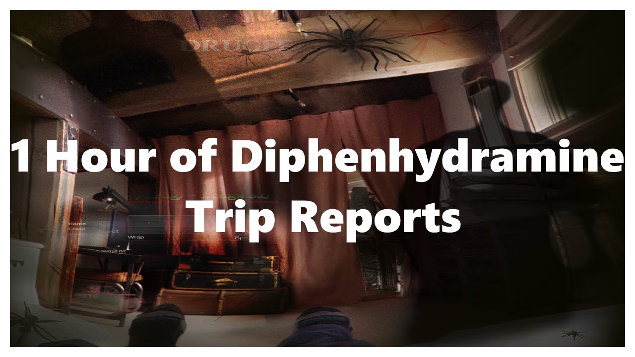 1 Hour of Diphenhydramine (DPH) Trip Reports