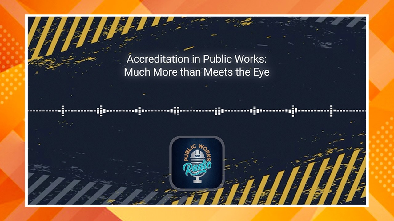 Accreditation in Public Works: Much More than Meets the Eye | Public Works Radio
