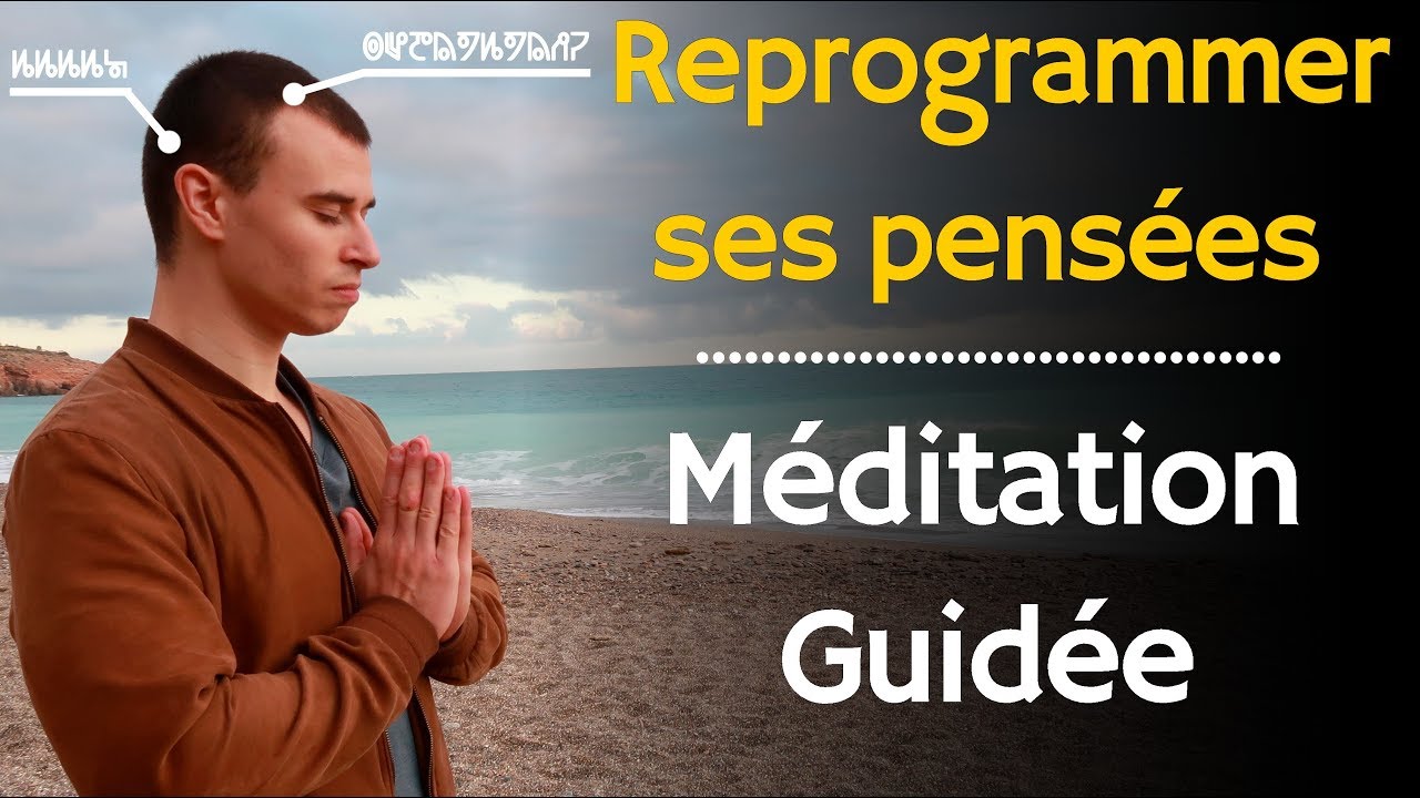 Méditation très puissante pour reprogrammer ses pensées (+MP3 gratuit🎵)