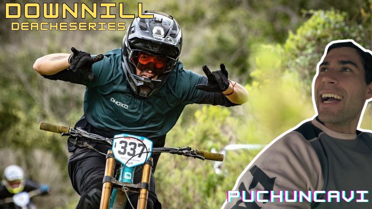 DEACHE SERIES PUCHUNCAVI 2023!💥 DOWNHILL CHILE ⚡