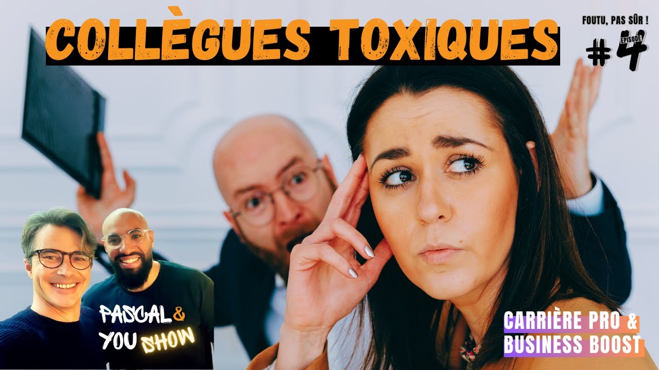 Coll&egrave;gues toxiques, nos conseils | Foutu, pas s&ucirc;r ! &eacute;pisode 4