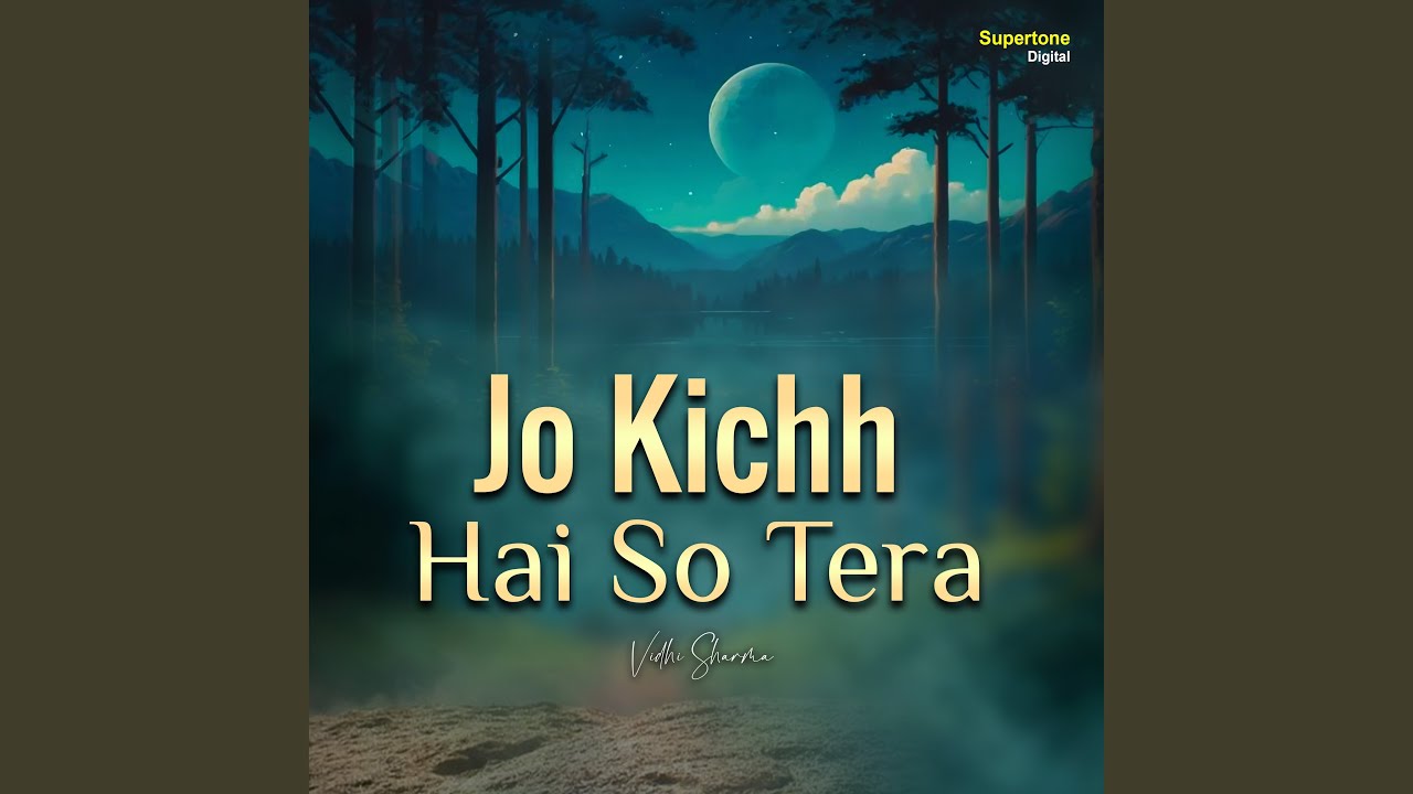 Jo Kichh Hai So Tera
