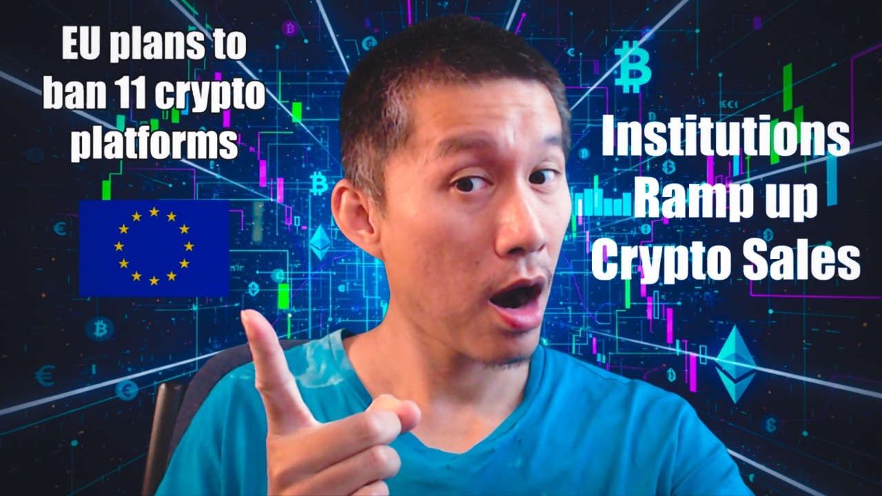 EU Plans to BAN 11 Crypto Platforms! Institutions ramping up Crypto sales