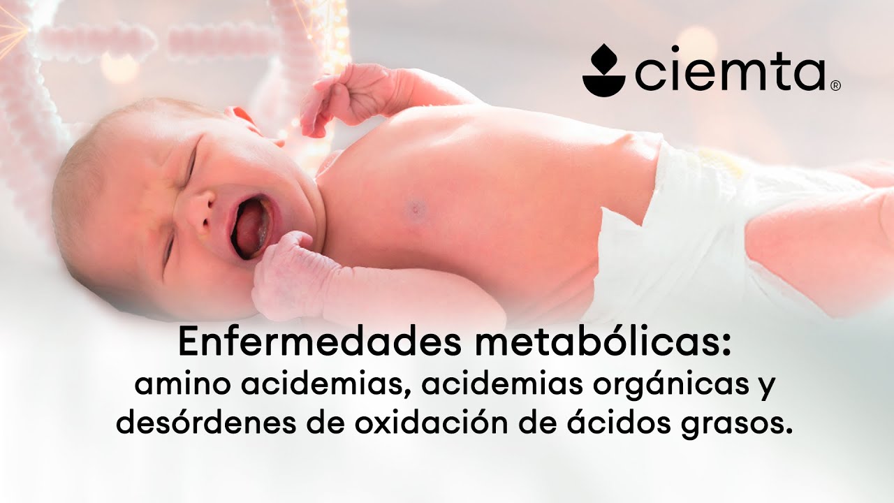 Amino acidemias, acidemias orgánicas y desórdenes de oxidación de ácidos grasos.