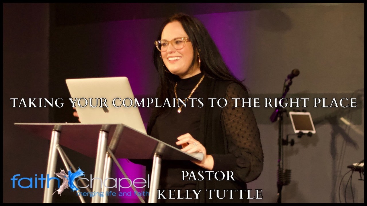 Take Your Complaints to the Right Place | Pastor Kelly Tuttle