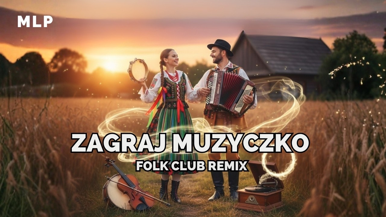MLP - Zagraj Muzyczko (Folk Club & House Remix 2026)