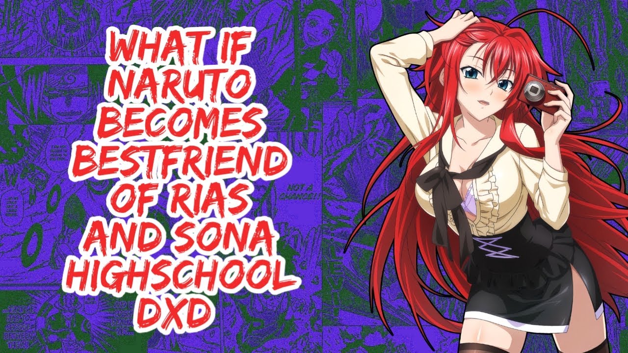 What if Naruto Becomes Best friend of Rias And Sona Highschool DxD | Part 1